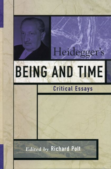 Heidegger's Being and Time : Critical Essays