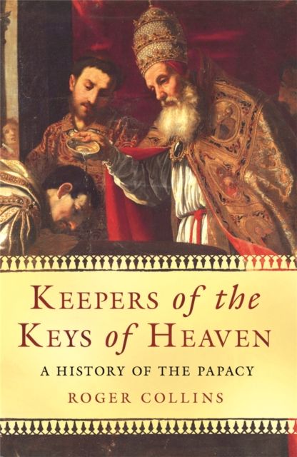 Keepers of the Keys of Heaven : A History of the Papacy