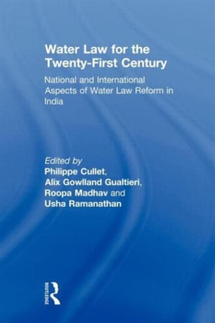 Water Law for the Twenty-First Century : National and International Aspects of Water Law Reform in India