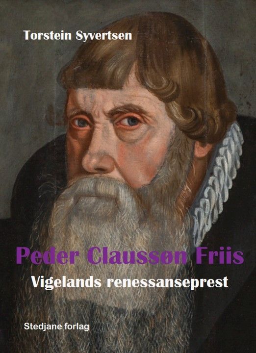 Peder Claussøn Friis : Vigelands renessanseprest