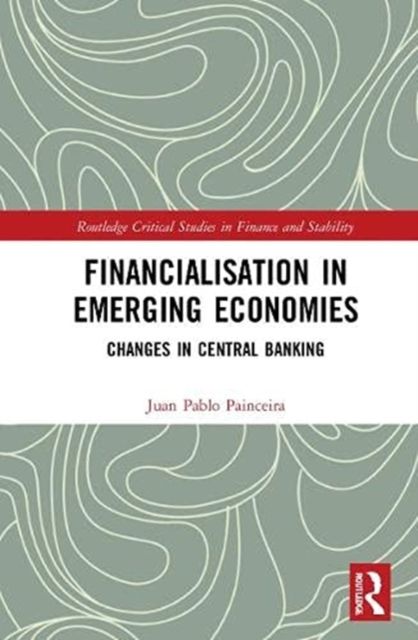 Financialisation in Emerging Economies : Changes in Central Banking