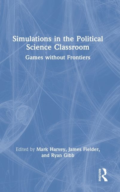 Simulations in the Political Science Classroom : Games without Frontiers