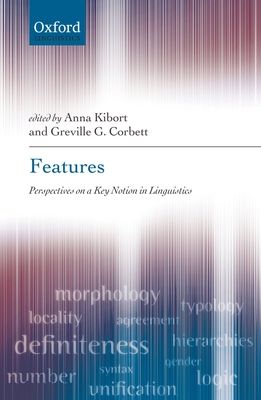 Features : Perspectives on a Key Notion in Linguistics