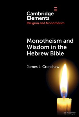 Monotheism and Wisdom in the Hebrew Bible : An Uneasy Pair?
