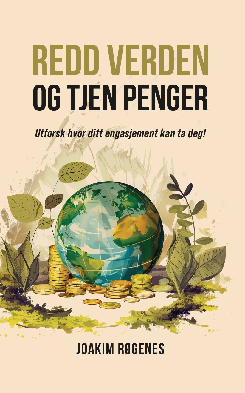 Redd verden og tjen penger : utforsk hvor ditt engasjement kan ta deg!
