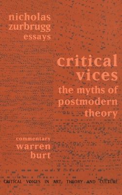 Critical Vices : The Myths of Postmodern Theory