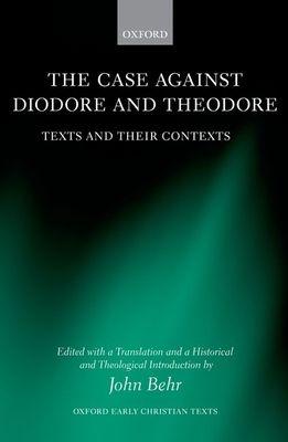 The Case Against Diodore and Theodore : Texts and their Contexts