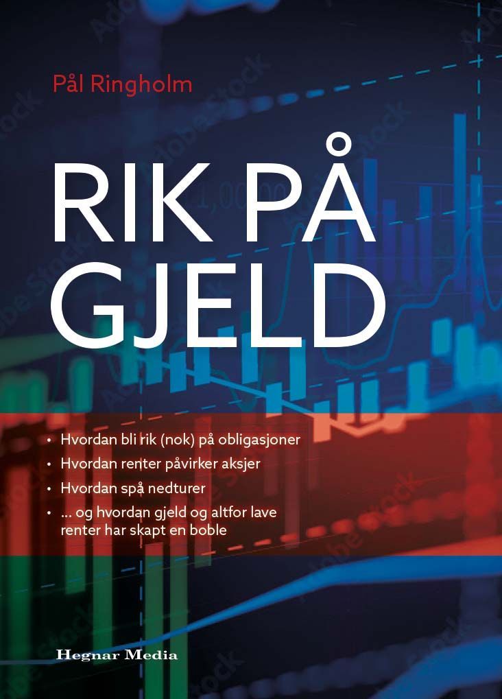 Forsidebilde av Rik på gjeld : hvordan bli rik (nok) på obligasjoner, hvordan renter påvirker aksjer, hvordan spå nedturer, .... og hvordan gjeld og altfor lave renter har skapt en boble