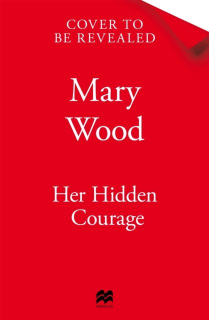 Her Hidden Courage : A gripping historical novel about love, friendship and resilience against all odds