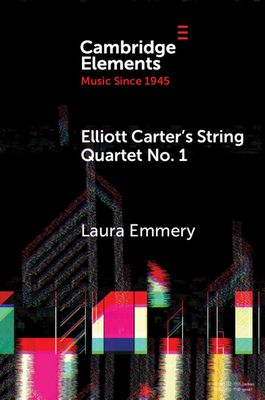Elliott Carter's String Quartet No. 1 : Myths, Narratives, and Cold War Cultural Diplomacy