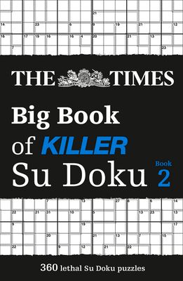The Times Big Book of Killer Su Doku book 2 : 360 Lethal Su Doku Puzzles