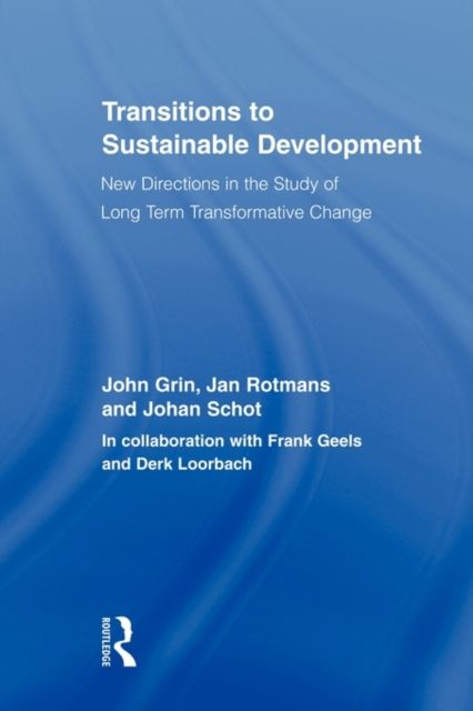 Transitions to Sustainable Development : New Directions in the Study of Long Term Transformative Change