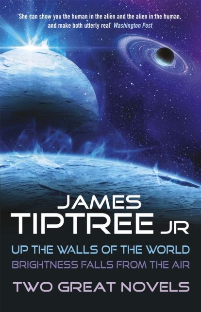 Up the walls of the world; and Brightness falls from the air : two great novels