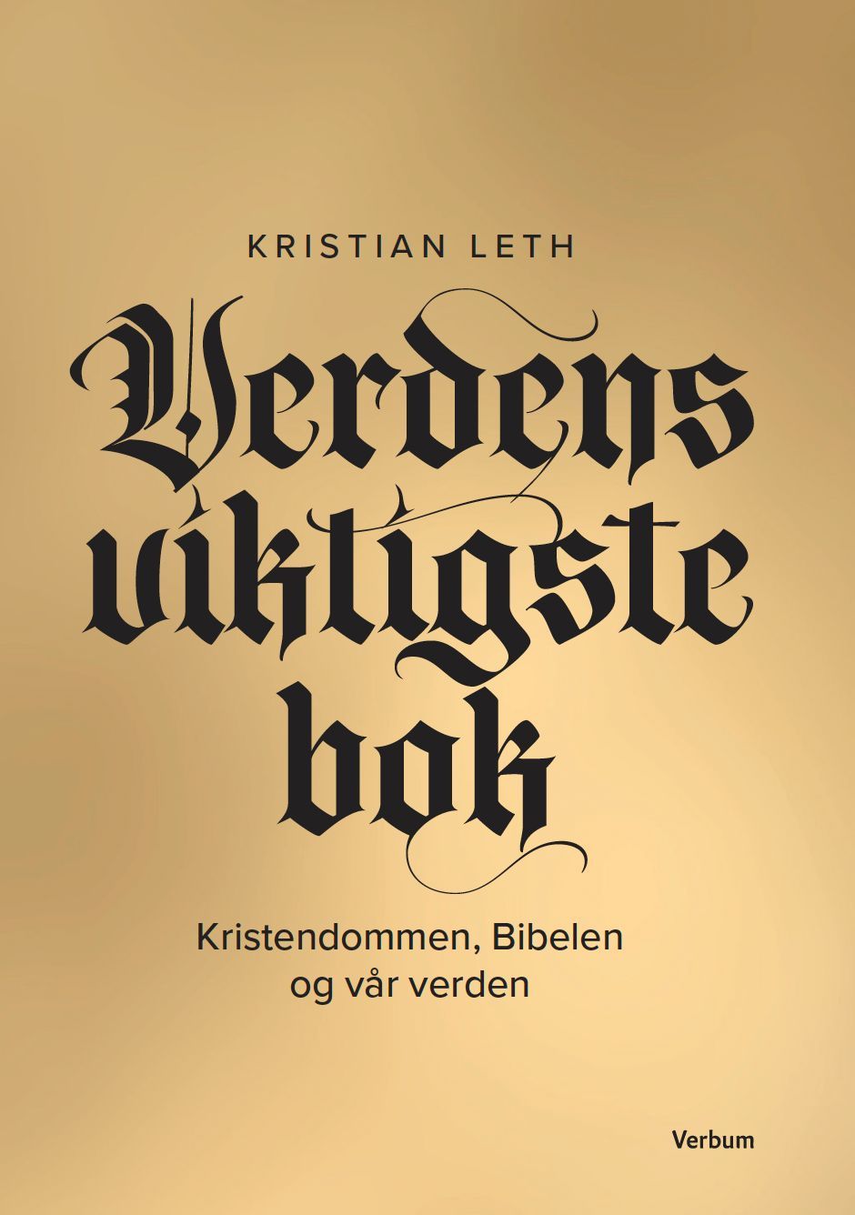 Verdens viktigste bok : kristendommen, Bibelen og vår verden