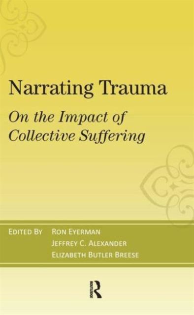 Narrating Trauma : On the Impact of Collective Suffering