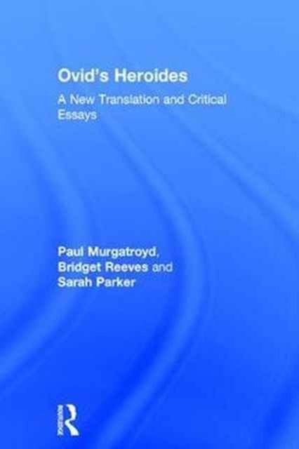 Ovid's Heroides : A New Translation and Critical Essays