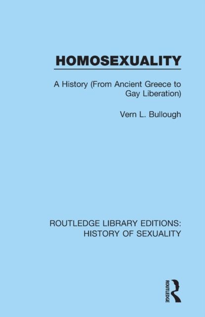 Homosexuality : A History (From Ancient Greece to Gay Liberation)