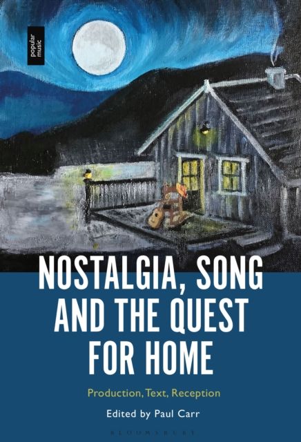 Nostalgia, Song and the Quest for Home : Production, Text, Reception