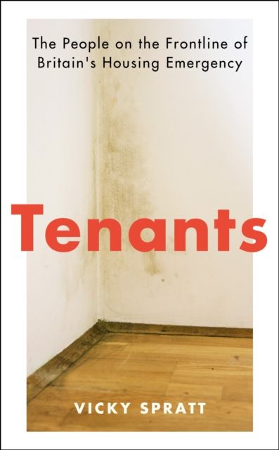 Tenants : The People on the Frontline of Britain's Housing Emergency
