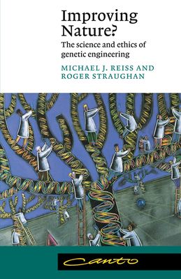 Improving Nature? : The Science and Ethics of Genetic Engineering