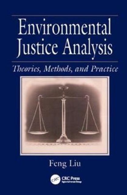 Environmental Justice Analysis : Theories, Methods, and Practice