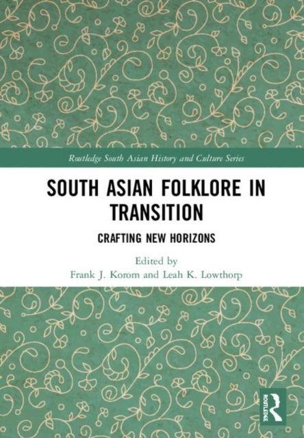 South Asian Folklore in Transition : Crafting New Horizons