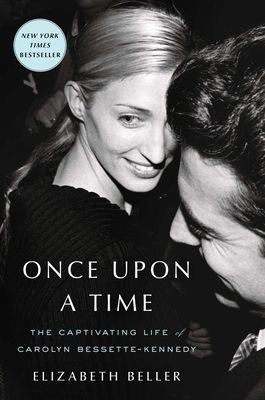 Once Upon a Time : The Captivating Life of Carolyn Bessette-Kennedy