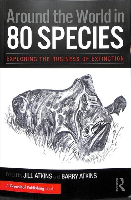 Around the World in 80 Species : Exploring the Business of Extinction