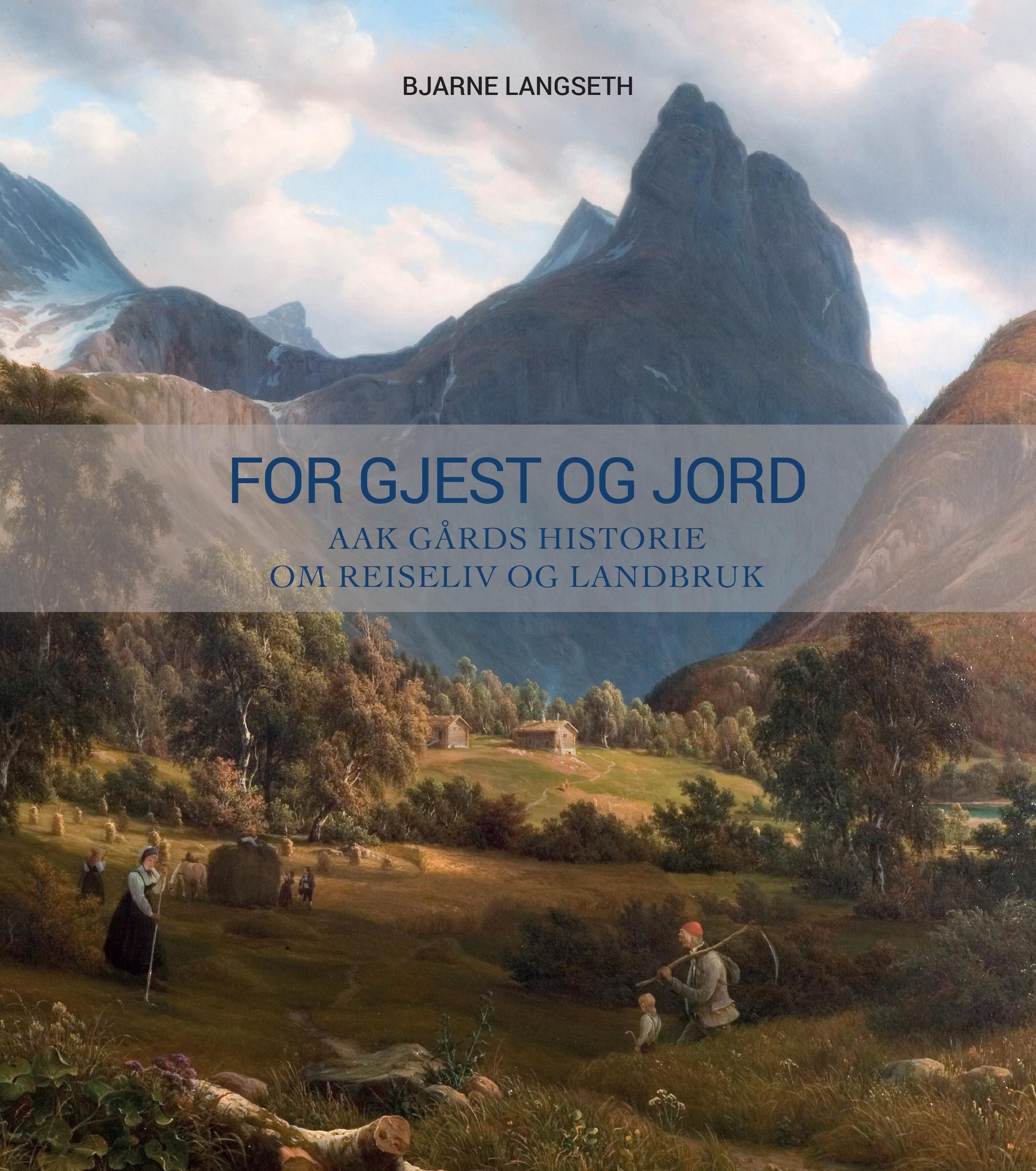 For gjest og jord : Aak gårds historie om reiseliv og landbruk