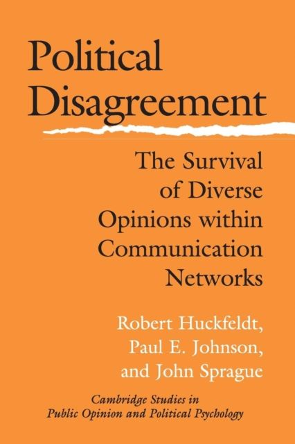 Political Disagreement : The Survival of Diverse Opinions within Communication Networks