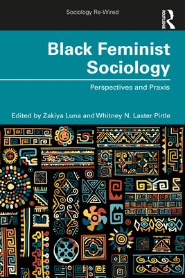 Black Feminist Sociology : Perspectives and Praxis