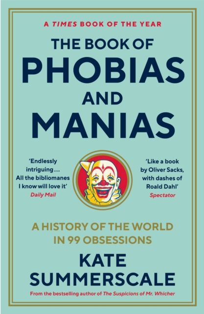 Forsidebilde av The Book of Phobias and Manias : A History of the World in 99 Obsessions