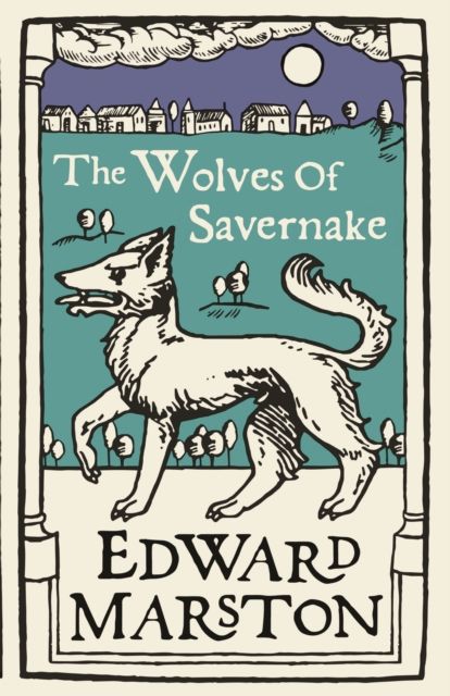 Forsidebilde av The Wolves of Savernake : A gripping medieval mystery from the bestselling author