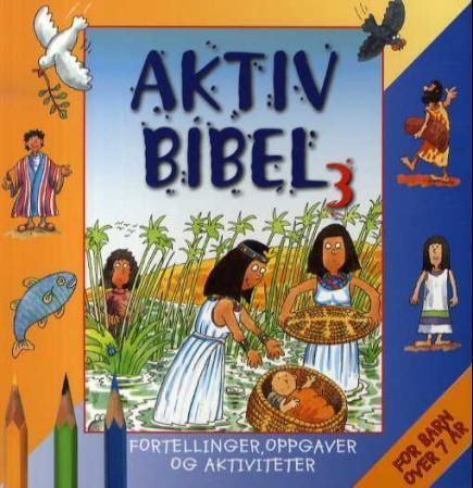 Aktiv bibel 3 : fortellinger, oppgaver og aktiviteter