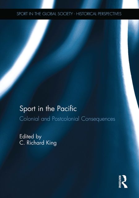 Sport in the Pacific : Colonial and Postcolonial Consequences