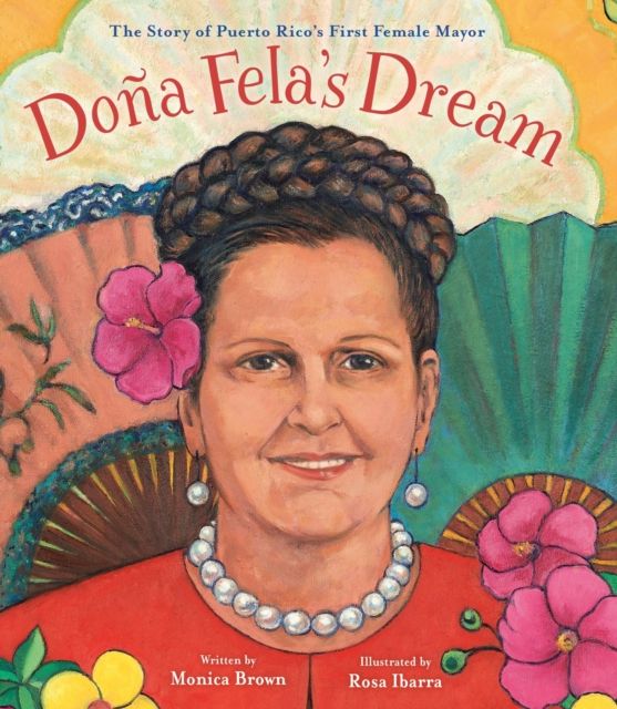 Dona Fela's Dream : The Story of Puerto Rico's First Female Mayor