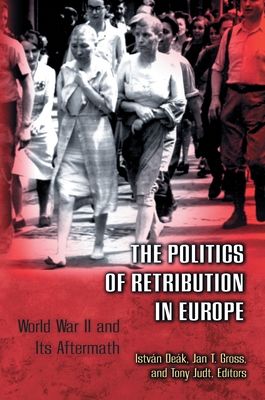 The Politics of Retribution in Europe : World War II and Its Aftermath