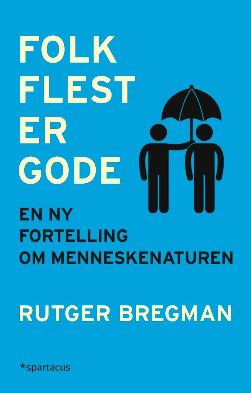 Folk flest er gode : en ny fortelling om menneskenaturen