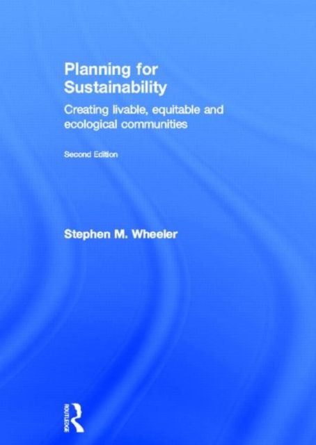 Planning for Sustainability : Creating Livable, Equitable and Ecological Communities