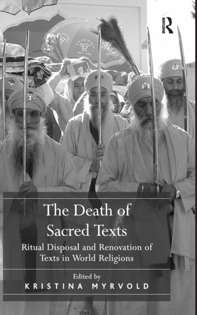 The Death of Sacred Texts : Ritual Disposal and Renovation of Texts in World Religions