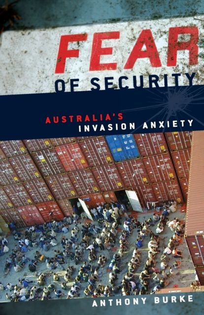 Fear of Security : Australia's Invasion Anxiety