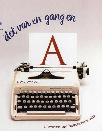 Det var en gang en A : historien om bokstavene våre