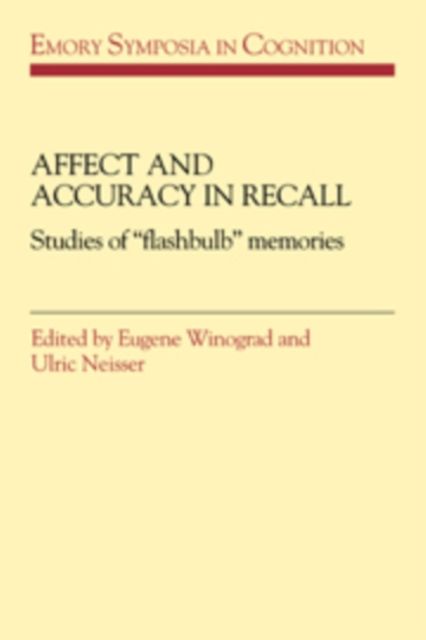 Affect and Accuracy in Recall : Studies of 'Flashbulb' Memories
