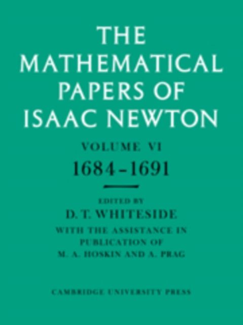 The Mathematical Papers of Isaac Newton: Volume 6