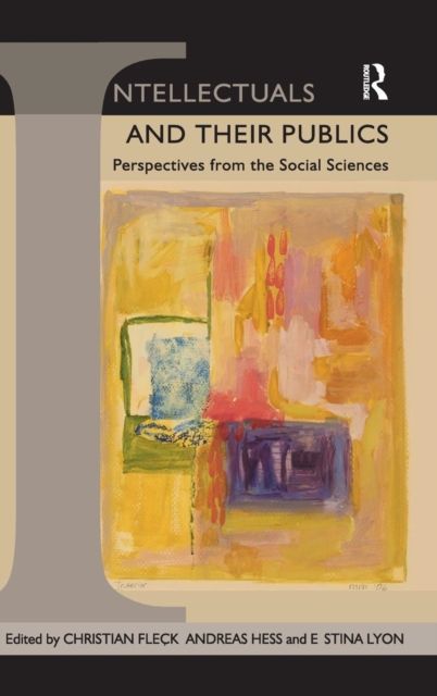 Intellectuals and their Publics : Perspectives from the Social Sciences