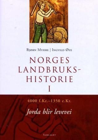 Norges landbrukshistorie. Bd. I : 4000 f.Kr.-1350 e.Kr. : jorda blir levevei