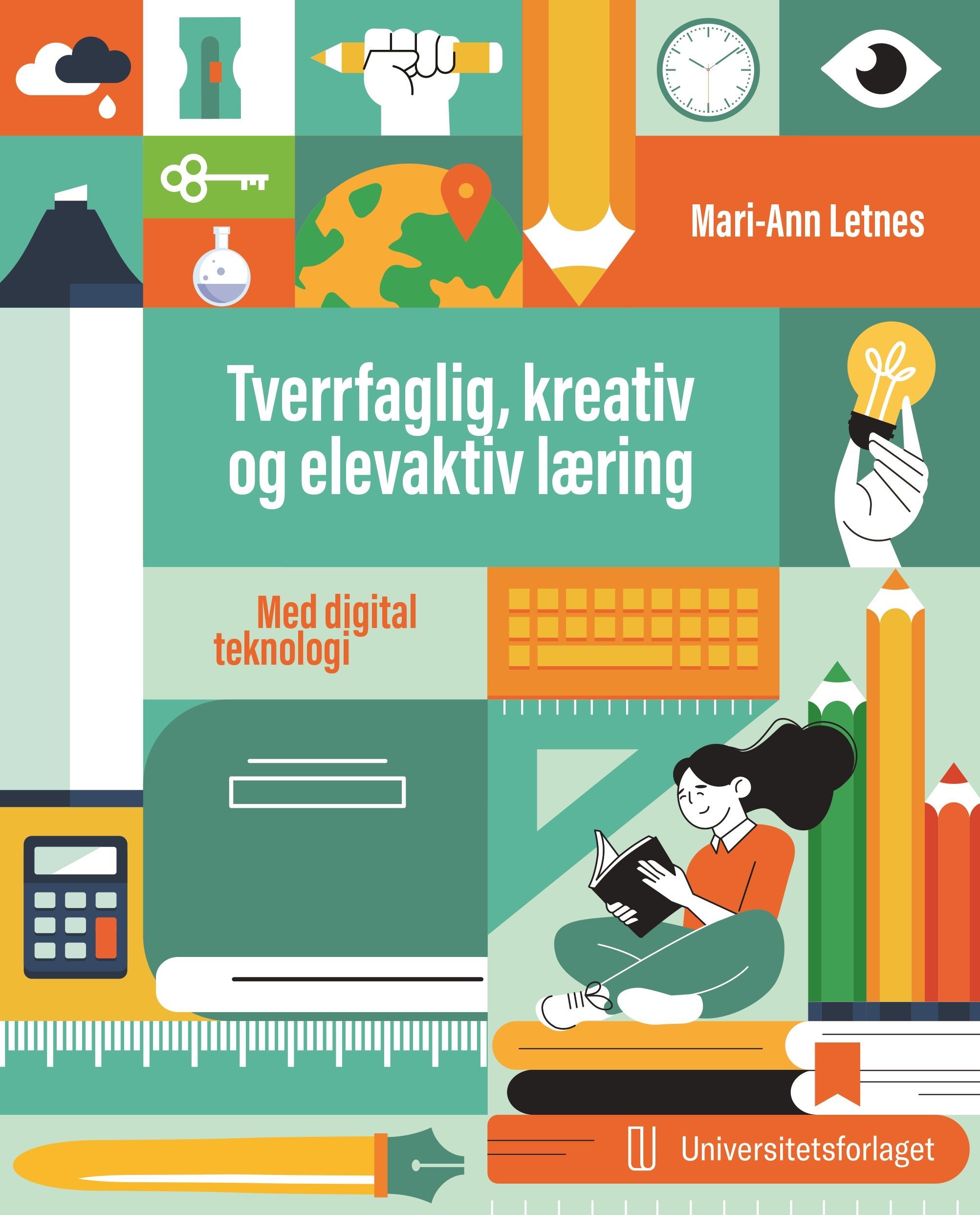 Tverrfaglig, kreativ og elevaktiv læring : med digital teknologi
