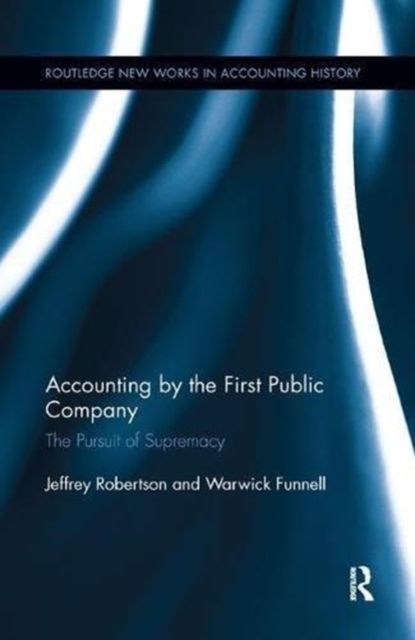 Accounting by the First Public Company : The Pursuit of Supremacy