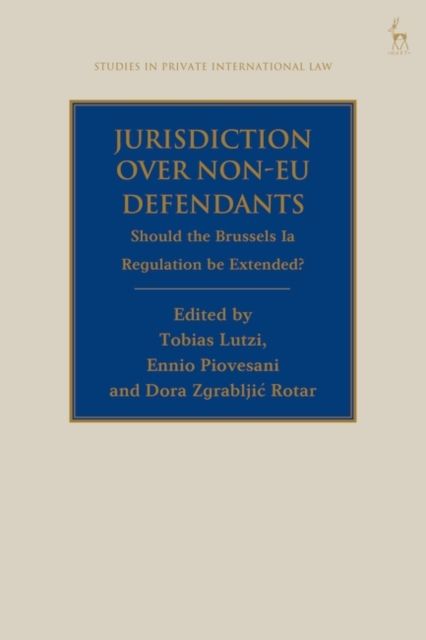 Jurisdiction Over Non-EU Defendants : Should the Brussels Ia Regulation be Extended?