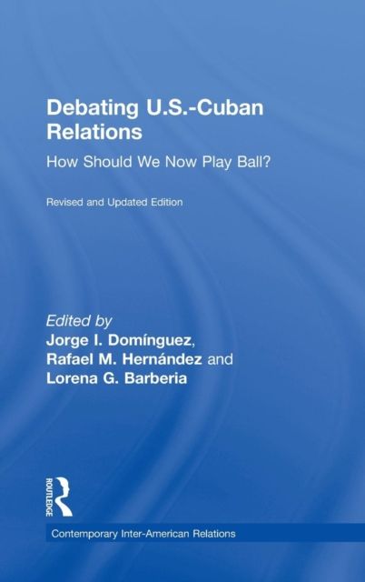 Debating U.S.-Cuban Relations : How Should We Now Play Ball?